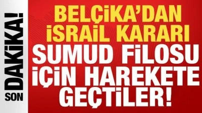 Bel&ccedil;ika'dan son dakika İsrail kararı: Sumud Filosu i&ccedil;in harekete ge&ccedil;tiler!