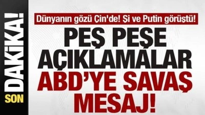 D&uuml;nyanın g&ouml;z&uuml; &Ccedil;in'de! Şi ve Putin g&ouml;r&uuml;şt&uuml;! Peş peşe a&ccedil;ıklamalar! ABD'ye savaş mesajı
