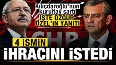 Flaş iddia! Kılı&ccedil;daroğlu'nun kurultay şartı! 4 ismin ihracını istedi! &Ouml;zg&uuml;r &Ouml;zel'in cevabı