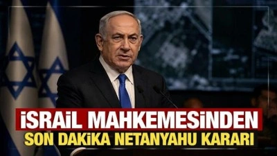 İsrail mahkemesinden son dakika Netanyahu kararı