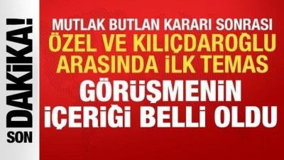 Mutlak butlan kararı sonrası ilk temas: Kılı&ccedil;daroğlu ve &Ouml;zel telefonda g&ouml;r&uuml;şt&uuml;