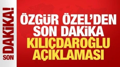 &Ouml;zg&uuml;r &Ouml;zel'den son dakika Kılı&ccedil;daroğlu a&ccedil;ıklaması!