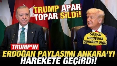 Trump'ın Erdoğan paylaşımı Ankara'yı harekete ge&ccedil;irdi! Trump apar topar sildi